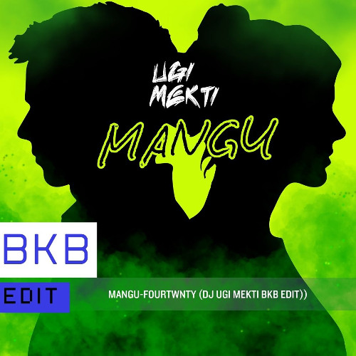 MANGU-FOURTWNTY (DJ UGI MEKTI BKB EDIT)