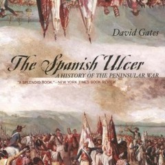 View PDF The Spanish Ulcer: A History Of Peninsular War by  David Gates