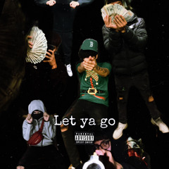 let ya go - Prod.(Moneybagmont x AwillBeats)