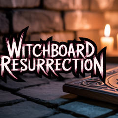 WITCHBOARD RESURRECTION