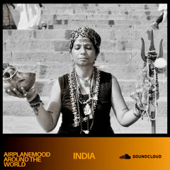 AirplaneMood Around the World – Vol. 1: India 🇮🇳