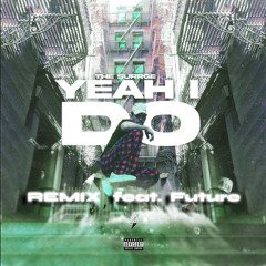 Yeah I Do Remix (feat. Future)