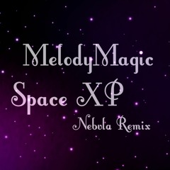 MelodyMagic - Space XP (Nebvla Remix)