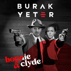 1 - Burak Yeter - Bonnie & Clyde (Original Mix)