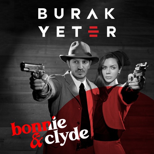 4 - Burak Yeter - Bonnie & Clyde (Club Mix)