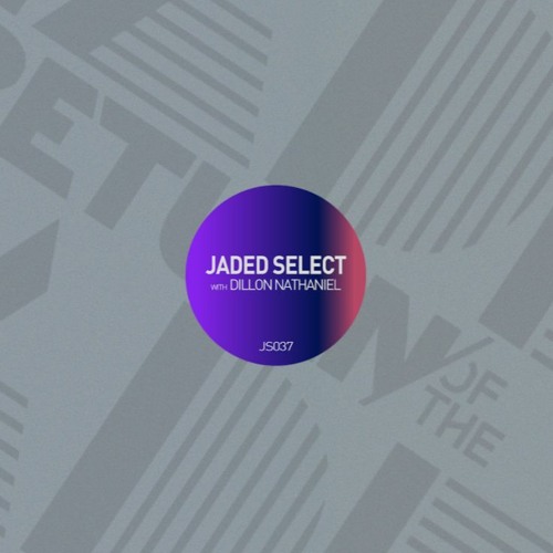 Jaded Select 037 - w/ Return of the Jaded & Dillon Nathaniel