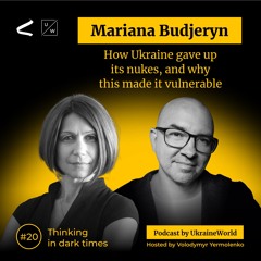 How Ukraine gave up its nukes, and why this made it vulnerable - with Mariana Budjeryn