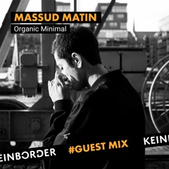 Guestmix #002 - KEINBORDER invites Massud Matin - Organic Minimal
