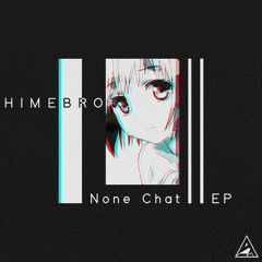 HIMEBRO - None Chat Ⅱ EP［XFD］