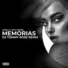 Mora Ft. Jhay Cortez - Memorias (DJ Tommy Rose Remix)