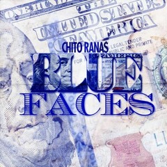 Chito Ranas - Blue Faces (Prod. Bullet Loko) (Exclusive)