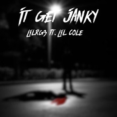 It get janky Lilrg3 ft. Lil cole