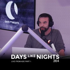 DAYS like NIGHTS 364 - Live from ADE Part 1