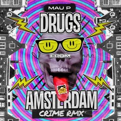 Mau P - Drugs From Amsterdam (CRIME Hard Rave Remix)FREE DL