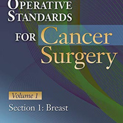 Get PDF 📚 Operative Standards for Cancer Surgery: Volume 1, Section 1: Breast by  Am