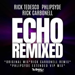 Rick Tedesco, Phlipsyde - Echo (Rick Carbonell Remix)