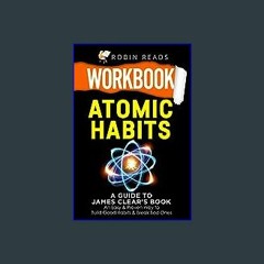 [READ EBOOK]$$ 📚 Workbook: Atomic Habits: A guide to James Clear's Book: An Easy & Proven Way to B