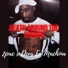 Tupac - -"Death Around The Corner" (Prod. Deus Ex Machina)