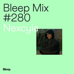 Bleep Mix #280 - Nexcyia