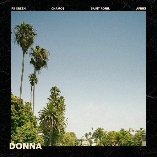 FS Green & CHAMOS - Donna Ft. Saint Ronil & Afriki