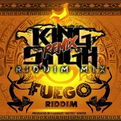 Fuego Riddim Mix Remix (King Singh Remix)