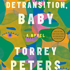 [Access] PDF 📍 Detransition, Baby: A Novel by  Torrey Peters [PDF EBOOK EPUB KINDLE]