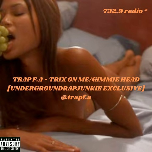 Trap Fa - TRIX ON ME/GIMMIE HEAD [UNDERGROUND RAPJUNKIE EXCLUSIVE] @trapf.a