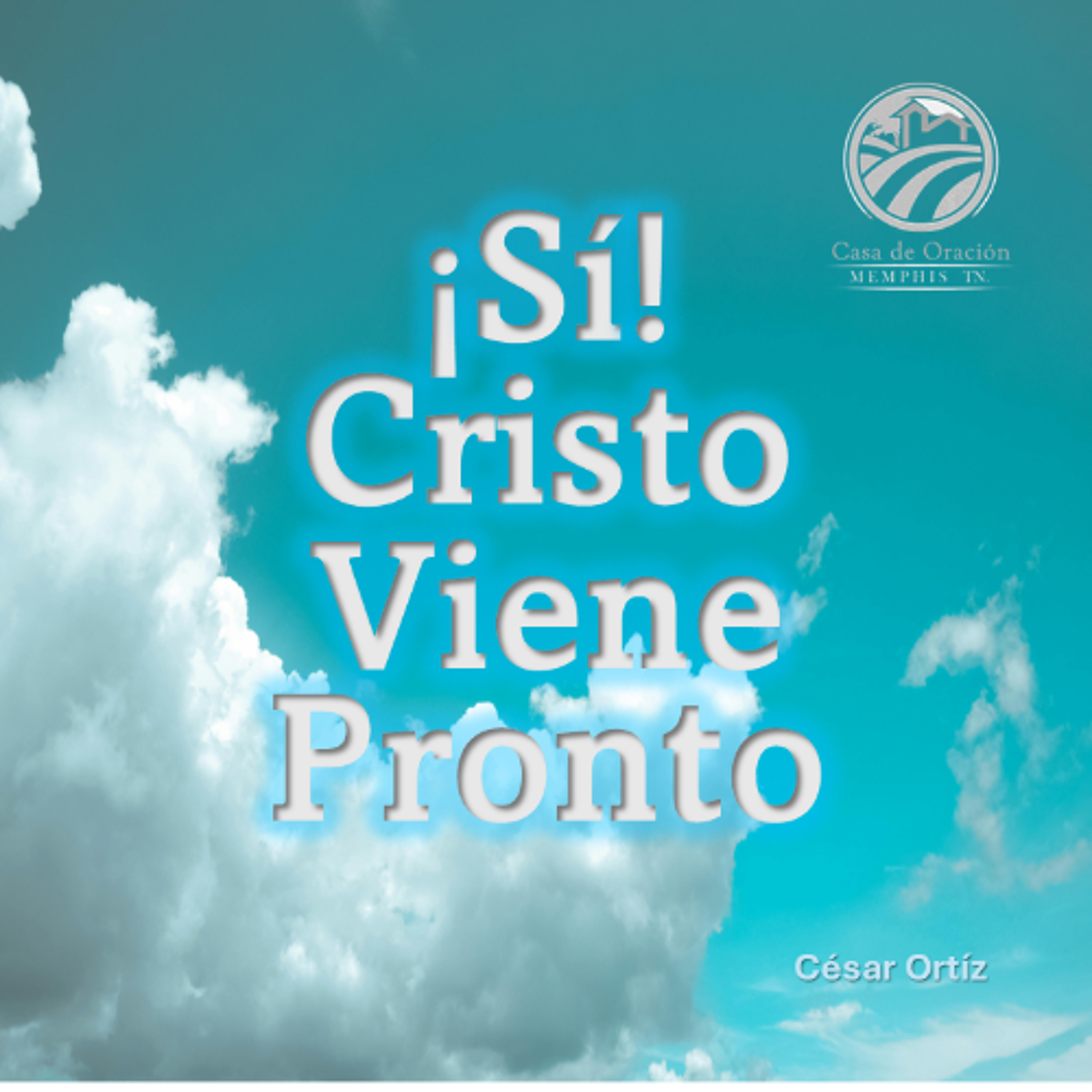¡Si! Cristo Viene Pronto | César Ortíz | 07/13/25 episode artwork