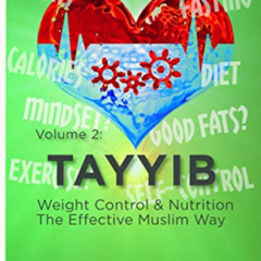 [Free] PDF ✉️ Tayyib. Weight Control and Nutrition The Effective Muslim Way: Volume 2