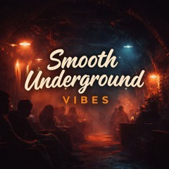 Smooth Underground Vibes