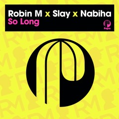 Robin M x Slay x Nabiha - So Long (Extended Mix)