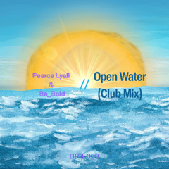 Pearce Lyall & Be_Bold - Open Water (Club Mix)