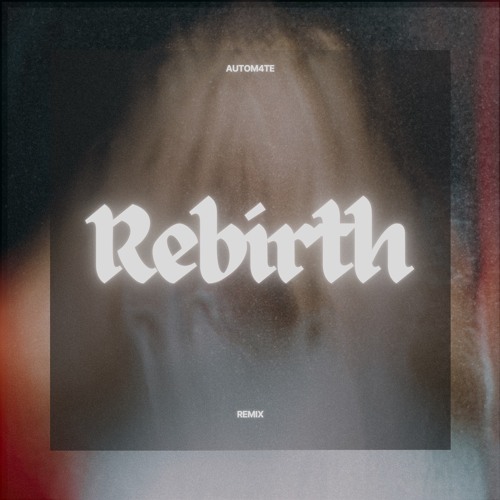 Autom4te - Rebirth ( Remix )