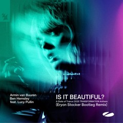 Armin van Buuren & Ben Hemsley ft. Lucy Pullin - Is It Beautiful (ASOT 2025 Anthem) (Eryon Stocker Bootleg Remix)