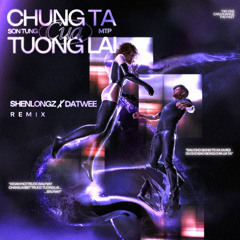 Chung Ta Cua Tuong Lai - Son Tung M-TP (ShenlongZ x DATWEE RMX)