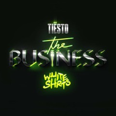 Tiesto - The Business (White Shrts Remix)
