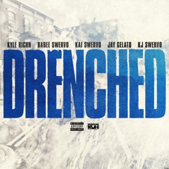 Drenched (feat. Baree Swervo & JayGelato)