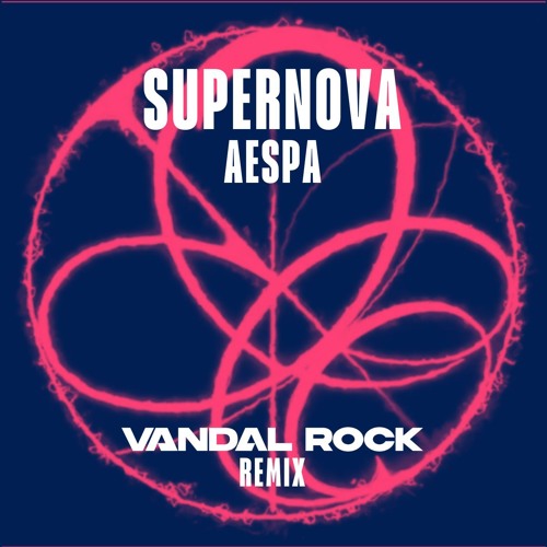 Aespa - Supernova (Vandal Rock Remix)