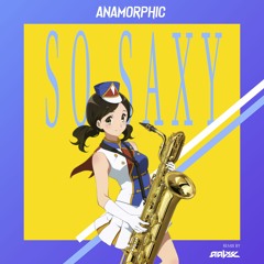 Anamorphic - So Saxy (AALYX Remix)
