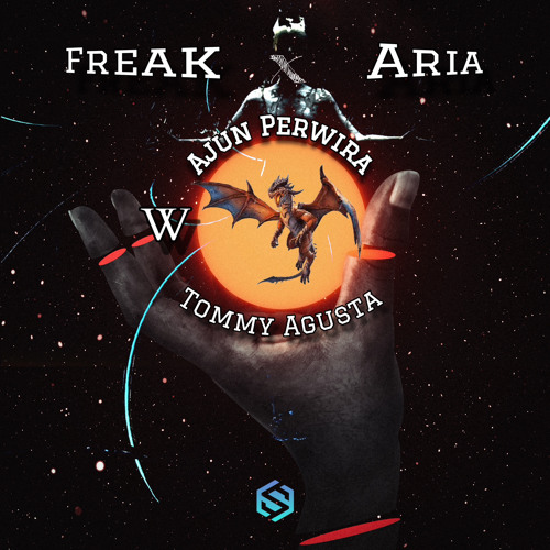 ARIA x FREAK (Ajun Perwira, W & Tommy Agusta EDIT)