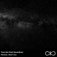 Two Are Feat SevenEver - Miracle (OKO Recordings)