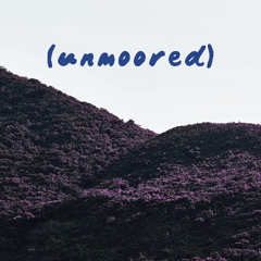 Unmoored