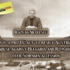 It is a pro-EU act to resist the Austrian abuse against Bulgaria and Romania over Schengen