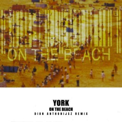 York - On The Beach ( Dion Anthonijsz Remix )