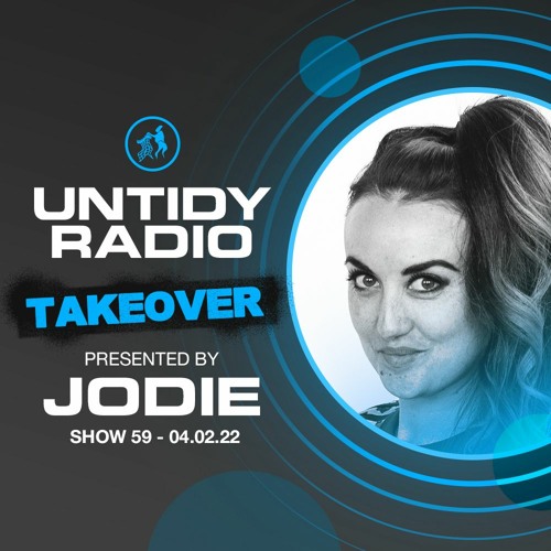 Untidy Radio - Episode 059: Jodie Take Over
