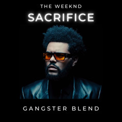 The Weeknd X Frigid Armadillo - Sacrifice (GANGSTER Blend)