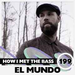 El Mundo - HOW I MET THE BASS #199