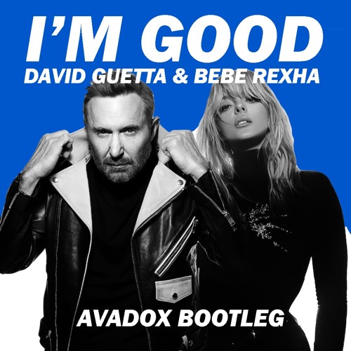 David Guetta Feat Bebe Rexha - I'm Good (AVADOX Radio Bootleg)