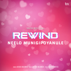 Neelo Munigipoyanule (Rewind)