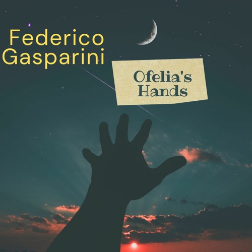Stream Ofelia's Hands by Federico Gasparini Composer | Listen online for  free on SoundCloud